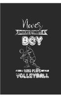 Never Underestimate A Boy Who Plays Volleyball: Never Underestimate Notebook, Graph Paper (6" x 9" - 120 pages) Sports and Recreations Themed Notebook for Daily Journal, Diary, and Gift