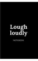 Lough loudly notebook