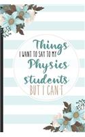 Things I Want To Say To My Physics Students But I Can't