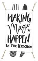 Making Magic Happen In The Kitchen