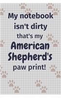 My notebook isn't dirty that's my Miniature American Shepherd's paw print!: For Miniature American Shepherd Dog Fans