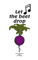 Let the beet drop