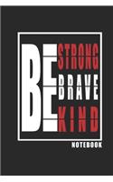 Be Strong, Be Brave, Be Kind Notebook updated