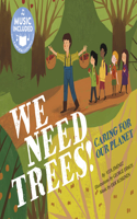 We Need Trees!: Caring for Our Planet