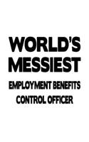 World's Messiest Employment Benefits Control Officer