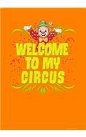 Welcome To My Circus: 7" X 10" 120 Pages Journal