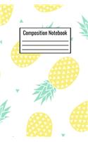 Composition Notebook: Pineapple Journal For Kids Parents Teens Adults Teachers To Write Down Day To Day Notes