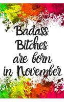 Badass Bitches Are Born In November