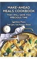 Make-Ahead Meals Cookbook That Will Save You Precious Time