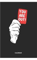 You Are Out Calendar