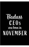 Badass CEOs Are Born In November: Blank Line Funny Journal, Notebook or Diary is Perfect Gift for the November Born. Makes an Awesome Birthday Present from Friends and Family ( Alter