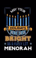 May Your Holidays Be As Bright As a Fully Lit Menorah