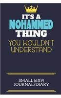 It's A Mohammed Thing You Wouldn't Understand Small (6x9) Journal/Diary: A cute book to write in for any book lovers, doodle writers and budding authors!
