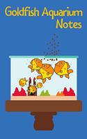Goldfish Aquarium Notes