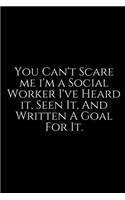 You Can't Scare Me I'm A Social Worker: Social Worker Gifts, Gifts For Social Workers, Social Work Notebook, Social Work Gifts, 6x9 College Ruled Notebook. Lined Journal Notebook for Socia