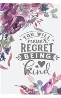 You Will Never Regret Being Kind