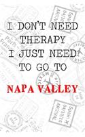 I Don't Need Therapy I Just Need To Go To Napa Valley: 6x9" Lined Travel Stamps Notebook/Journal Funny Gift Idea For Travellers, Explorers, Backpackers, Campers, Tourists, Holiday Memory Book