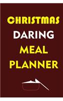 Christmas Daring Meal Planner: Track And Plan Your Meals Weekly (Christmas Food Planner - Journal - Log - Calendar): 2019 Christmas monthly meal planner Notebook Calendar, Weekly 