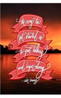 The way to get started is to quit talking and being doing - Walt Disney
