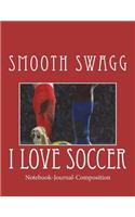 I Love Soccer: Notebook-Journal-Composition