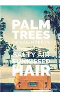 Composition Notebook: Palm Trees Ocean Breeze, Wide Ruled Lined Paper, 200 Page, 7x10 inch, School Notebook Journal Diary, Salty Air Sunkissed Hair