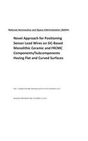 Novel Approach for Positioning Sensor Lead Wires on Sic-Based Monolithic Ceramic and Frcmc Components/Subcomponents Having Flat and Curved Surfaces