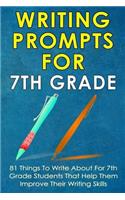Writing Prompts For 7Th Grade: 81 Things To Write About For 7th Grade Students That Help Them Improve Their Writing Skills - Writing Prompts For Kids(6 Kids Journal Writing)