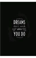 Dreams Don't Work Unless You Do: 120 Page Blank Lined Journal Writing Notebook, 6 X 9 Composition Book