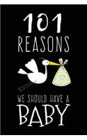 101 Reasons We Should Have a Baby: Baby Decision Journal