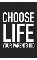 Choose Life Your Parents Did