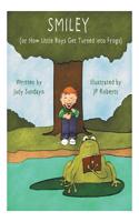 Smiley: Or How Little Boys Get Turned Into Frogs