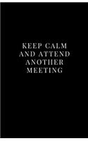 Keep Calm and Attend Another Meeting: Lined Journal/Diary for Everyday Office Use Business Black