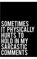 Sometimes It Physically Hurts to Hold in My Sarcastic Comments