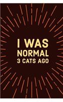 I Was Normal 3 Cats Ago: Undated Weekly Cat Planner for Kitten Lovers (Agenda, Organizer, Notes, Gratitude, Goals & to Do Lists)