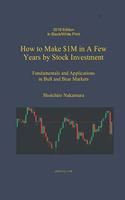 How to Make $1M in a Few Years by Stock Investing: Fundamentals and Applications in Bull and Bear Markets