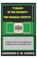 Tyranny of the Minority - The Nigerian Context: Persecution of Northern Christians in Perspective