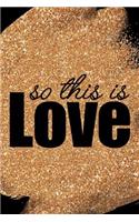 So This Is Love: Blank Lined Notebook Journal Diary Composition Notepad 120 Pages 6x9 Paperback Mother Grandmother Black Gold