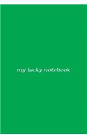 My Lucky Notebook: Inspirational Blank Lined Journal / Notebook with Celtic Style Lettering for Writing, Sketching, Self Motivation and More