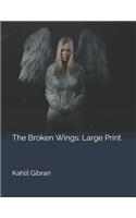 The Broken Wings: Large Print