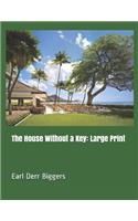 The House Without a Key: Large Print