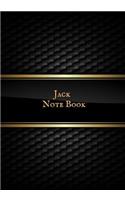 Jack Note Book: Personalized Blank Ruled Notebook and Funny Office Journal Entries Student Note Book Manager or Co-Worker Writing Pad and Many More Great Gift Noteb