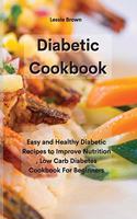 Diabetic Cookbook: Easy and Healthy Diabetic Recipes to Improve Nutrition, Low Carb Diabetes Cookbook For Beginners