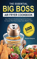 The Essential Big Boss Air Fryer Cookbook