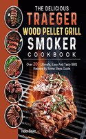 Delicious Traeger Wood Pellet Grill And Smoker Cookbook