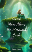 Quiet Moss Along the Mermaid Cask