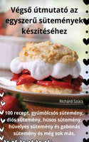 Végső útmutató az egyszerű sütemények készítéséhez