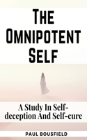 Omnipotent Self: A Study In Self-deception And Self-cure