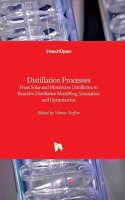 Distillation Processes: From Solar and Membrane Distillation to Reactive Distillation Modelling, Simulation and Optimization