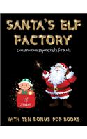 Construction Paper Crafts for Kids (Santa's Elf Factory): Make your own elves by cutting and pasting the contents of this book. This book is designed to improve hand-eye coordination, develop fine and gross(53 Construction Paper Crafts for Kids)