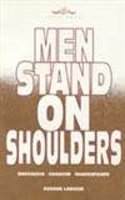 Men Stand On Shoulders.